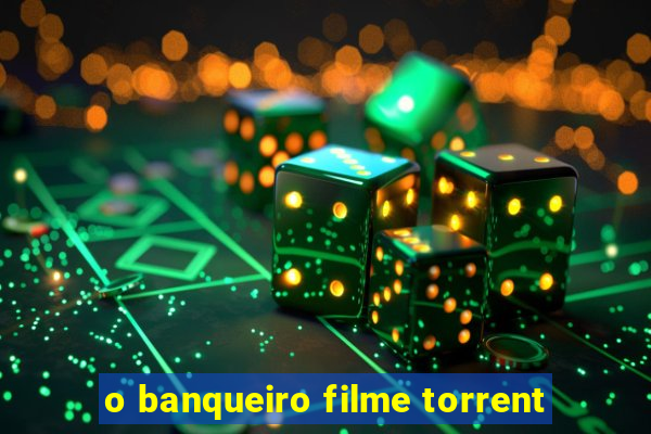 o banqueiro filme torrent